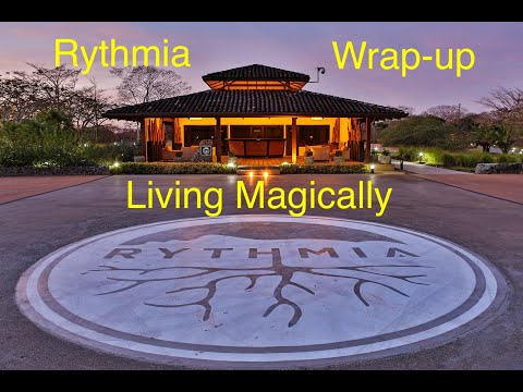 Rythmia Wrap-up: Ayahuasca and Living Magically!