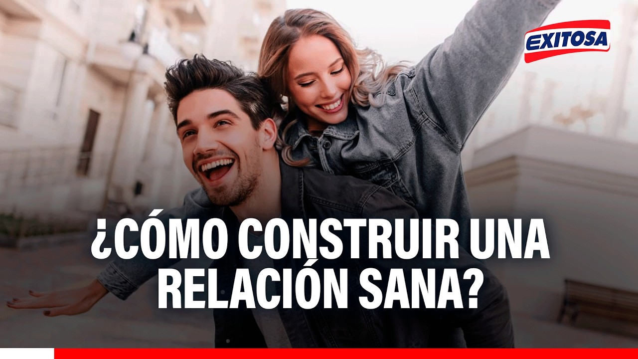 🔴🔵 ¿Cómo construir una relación sana?