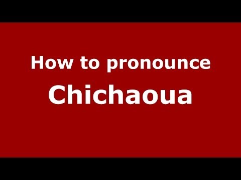 How to pronounce Chichaoua (Moroccan/Arabic) - PronounceNames.com