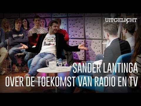 Uitgelicht met Sander Lantinga - Over de toekomst van radio en televisie