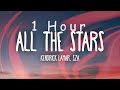 1 HOUR Kendrick Lamar SZA All The Stars Lyrics