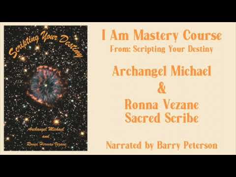I AM Mastery (7):  Lesson Six - Scripting Your Destiny **ArchAngel Michaels Teachings**