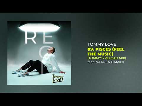 Tommy Love feat. Natalia Damini - Pisces (Feel The Music) (Tommy's Reload Mix) [Official Audio]