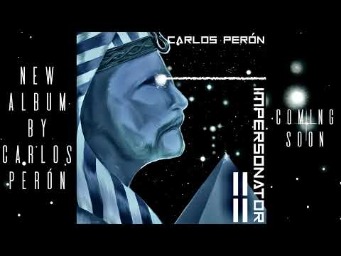 Carlos Perón-Impersonator 4-New Album Coming Soon