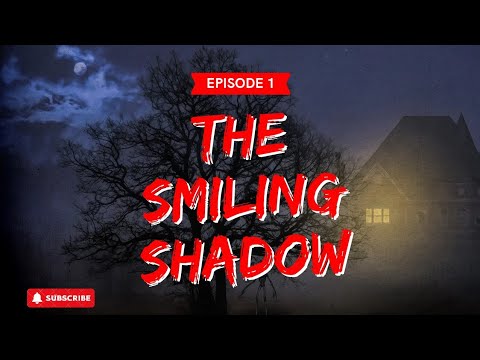 The smiling shadow EPISODE 1 — “Something Strange in Ravenford” 