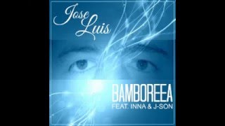 Jose Luis - Bamboreea (feat. INNA &amp; J-Son) (Audio)
