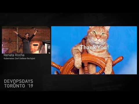 Renata Rocha, Kubernetes Hype - Do you really need it? - DevOpsDays Toronto 2019 Day 2 Ignite Talk