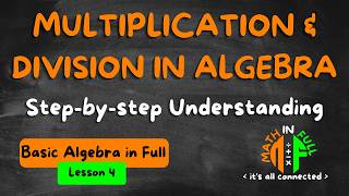Multiplication &amp; Division in Algebra – Combining Algebraic Terms | Basic Algebra in Full (Lesson 4)