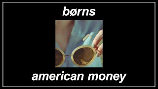 American Money - BØRNS (Lyrics)