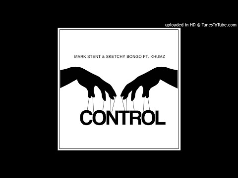 Mark Stent x Sketchy Bongo ft Khumz - Control (Original mix)
