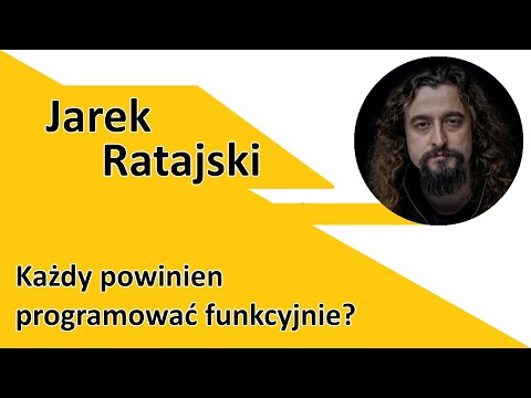 Każdy powinien programować funkcyjnie? - rozmowa z Jarkiem Ratajskim