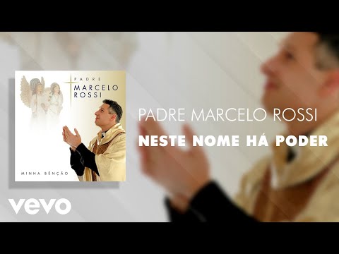 Padre Marcelo Rossi - Neste Nome Há Poder (Áudio Oficial)