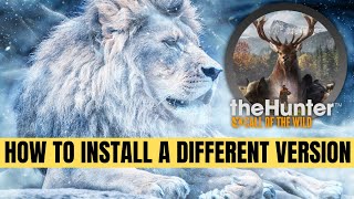 HOW TO INSTALL A PREVIOUS VERSION OF THE HUNTER ALL OF THE WILD