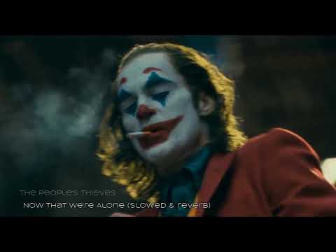 Now That We're Alone (slowed & reverb) - The People's Thieves