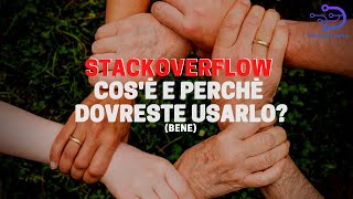 Stackoverflow, cos'è e perche da Sviluppatori dovreste usarlo?
