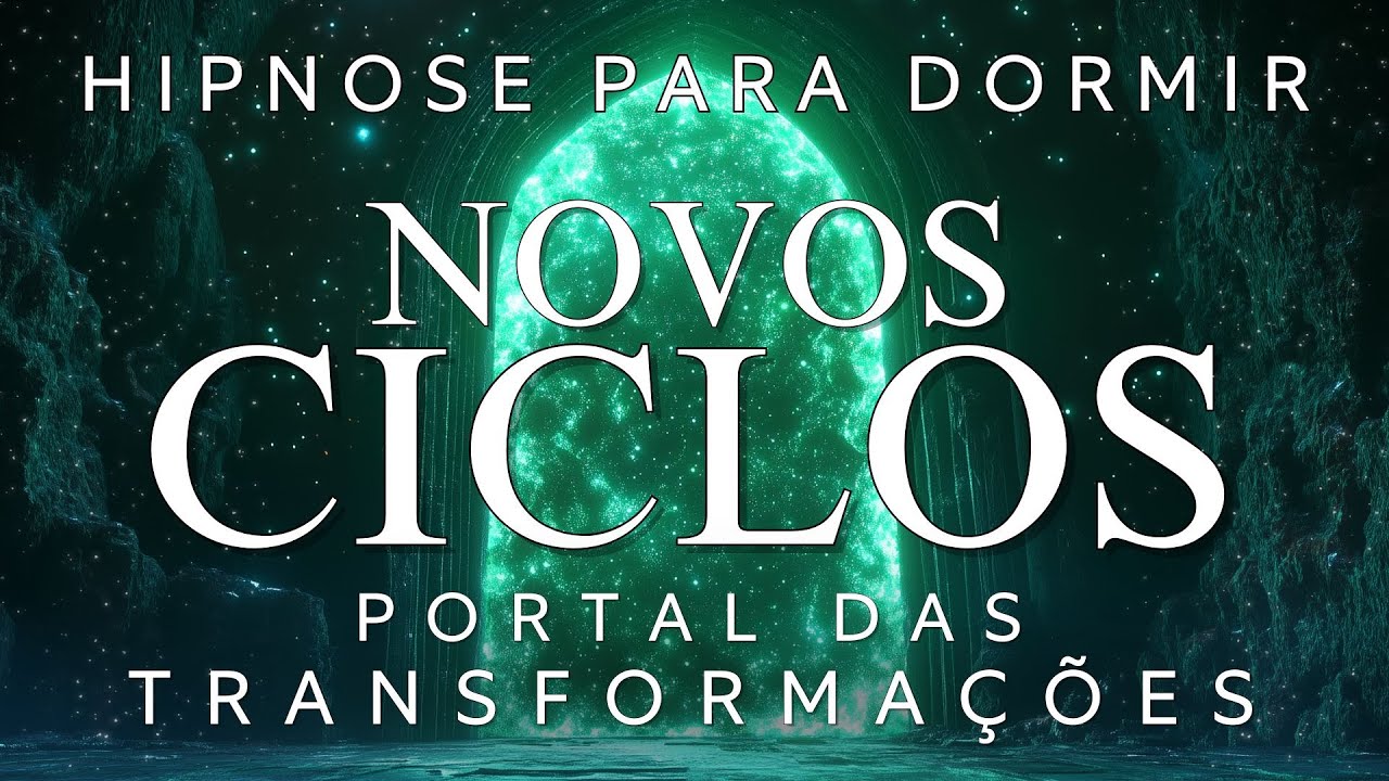 HIPNOSE PARA DORMIR – NOVOS CICLOS (PORTAL DAS TRANSFORMAÇÕES)