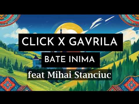 Click x Gavrila - Bate Inima (feat Mihai Stanciuc)
