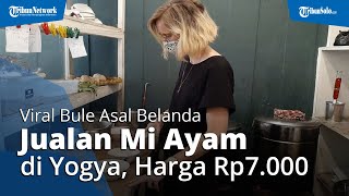 Viral Kisah Bule Asal Belanda Jualan Mi Ayam di Yogyakarta, Pembeli Sering Kaget Dialayani sang Bule