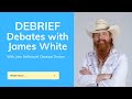 DEBRIEF | Recent Debates with James White (Sola Scriptura, Justification)