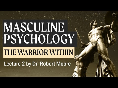 The Warrior in Masculine Creativity and Leadership (A Study in Masculine Psychology by Robert Moore)