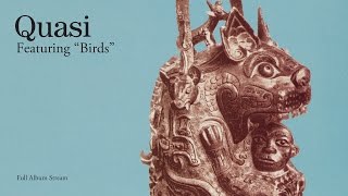 Quasi - Featuring Birds [FULL ALBUM STREAM]