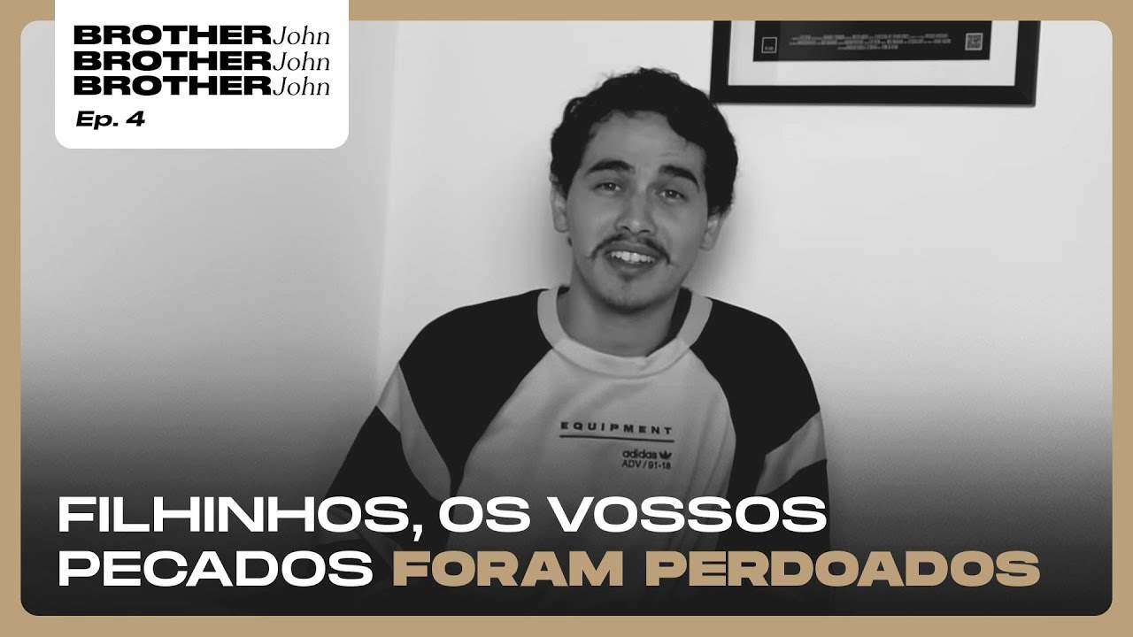 Brother John  #04 - Filhinhos, os vossos pecados foram perdoados