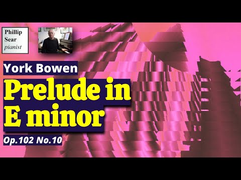 York Bowen: Prelude in E minor, Op.102 No.10