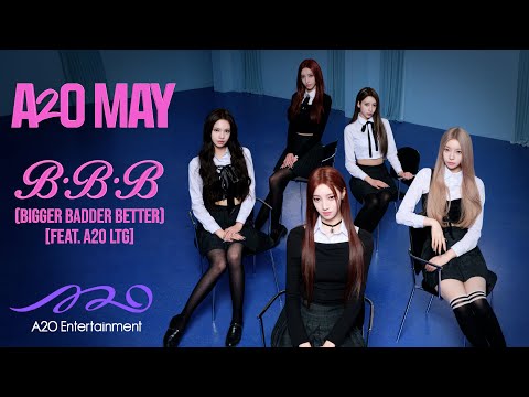 A2O MAY 'B.B.B (Bigger Badder Better)