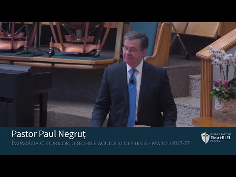 11.04.21 PM | P. Negruț "Împărăția Cerurilor, urechile acului și depresia" - Marcu 10:17-27