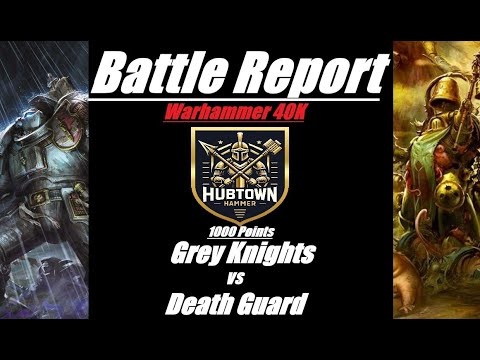 Battle Report Grey Knights vs Deathguard 1000 Points Warhammer 40K