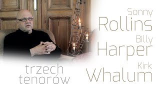Sonny Rollins, Billy Harper, Kirk Whalum - trzech tenorów (Piotr Baron)