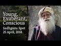 Young, Exuberant, Conscious – Sadhguru Spot – 25 Apr 2018