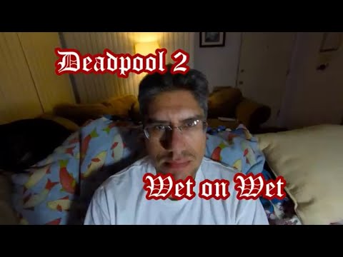 Deadpool 2 Wet on Wet Trailer Reaction