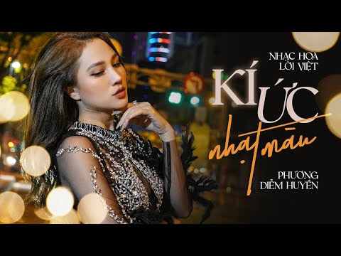 KÝ ỨC NHẠT MÀU (MV OFFICIAL) - PHƯƠNG DIỄM HUYỀN || Nhạc Hoa lời Việt - Bản Cover hoàn hảo nhất 2023