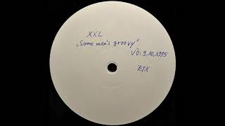 XXL - Some Man's Groovy (Untitled Mix 1)
