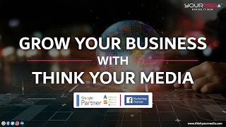 Grow Your Business With Think Your Media