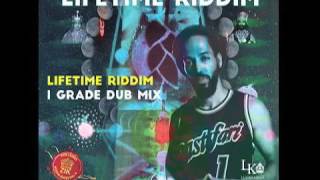 I Grade Dub Mix (Lifetime Riddim) Zion I Kings
