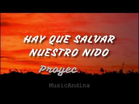 Hay que salvar nuestro nido - Proyección (Letra)