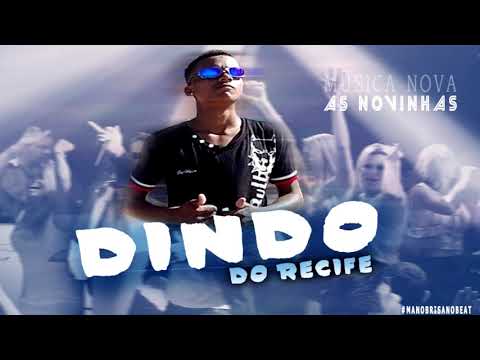 MC DINDO DO RECIFE - AS NOVINHAS - LANÇAMENTO 2K18