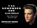Elvis Presley I'll Remember You Sing Along Lyrics