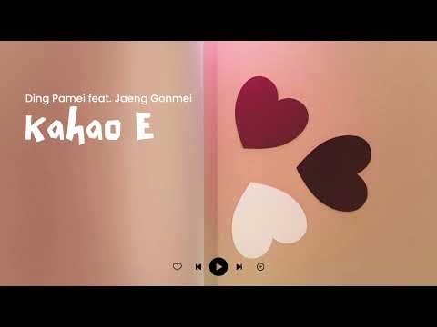 Ding Pamei - Kahao E (Remake) Ft. Jaeng Gonmei (Official Audio) 
