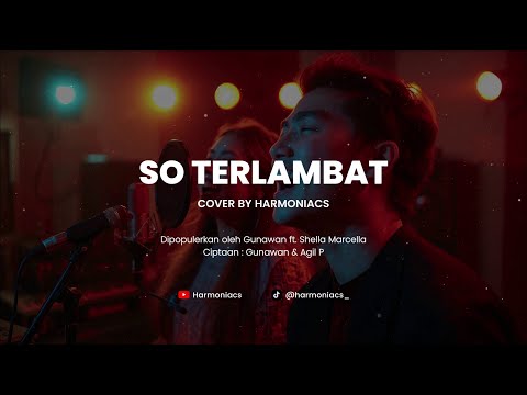 SO TERLAMBAT - COVER BY HARMONIACS