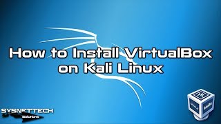 How to Install VirtualBox on Kali Linux 2019.4 | SYSNETTECH Solutions