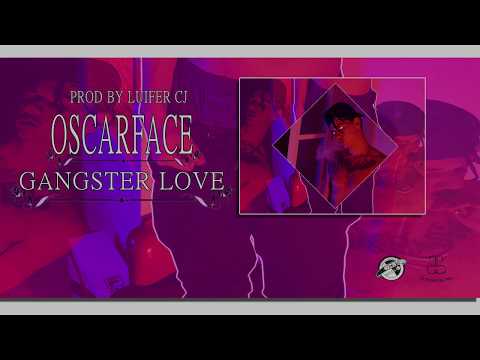 OSCARFACE  - GANGSTER LOVE (PROD BY LUIFER CJ)