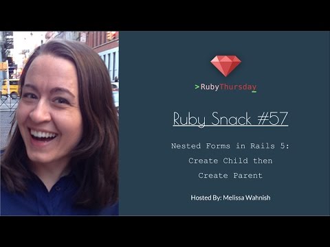 Ruby Snack 57 Nested Forms In Rails 5 Create Child Then Create Parent