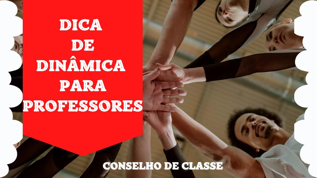 DINÂMICAS DE GRUPO PARA PROFESSORES EM REUNIÃO PEDAGÓGICA / DINÂMICAS PARA CONSELHO DE CLASSE