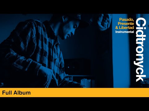 Cidtronyck - Pasado, Presente & Libertad (Instrumental) [Full Album]