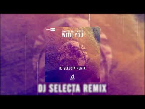 Semitoo Feat. Nicco - With You (DJ Selecta Remix) - Official Audio
