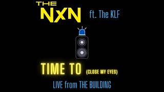 The NxN - Time To (got my eyes) ft. The KLF Live From The Building