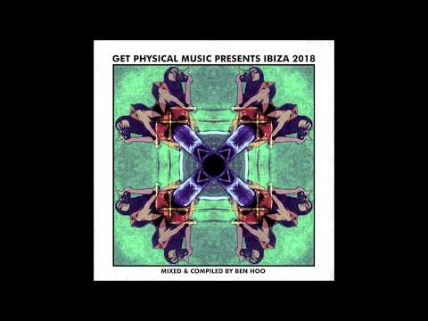 GET PHYSICAL PRES. IBIZA 2018, MIXED & COMPILED BY BEN HOO (CONTINUOUS MIX)